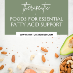 Foods for Essential Fatty Acid Support